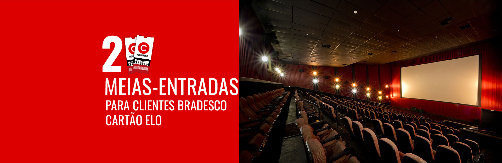 2 MEIAS-ENTRADAS PARA CLIENTES BRADESCO CARTÃO ELO